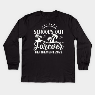 School's Out Forever Retired Teacher Kids Long Sleeve T-Shirt